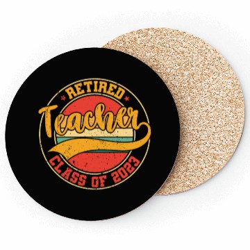 Discover Retired Teacher Class Of 2023 Coasters