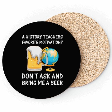 Discover a History Teachers favorite motivation Coasters
