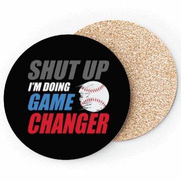 Discover shut up I'm doing game changer Baseball game Coasters
