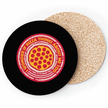 Discover pizza thinks about me Coasters
