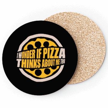 Discover pizza thinks about me Coasters