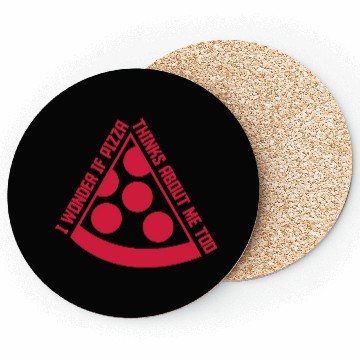 Discover pizza thinks about me Coasters