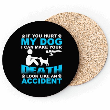 Discover If you hurt my dog I can make you Death Coasters