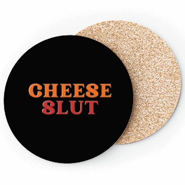 Discover CHEESE SLUT Coasters