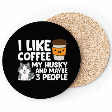 Discover I Like Coffee My Husky And Maybe Like 3 People Coasters