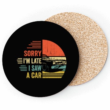 Discover sorry i'm late i saw a car Coasters