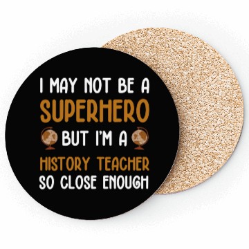 Discover History Teacher so close enough Coasters