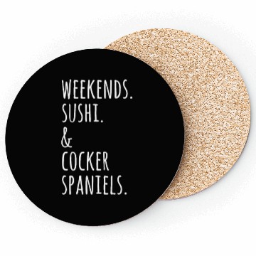 Discover Weekends Sushi And Cocker Spaniels Coasters