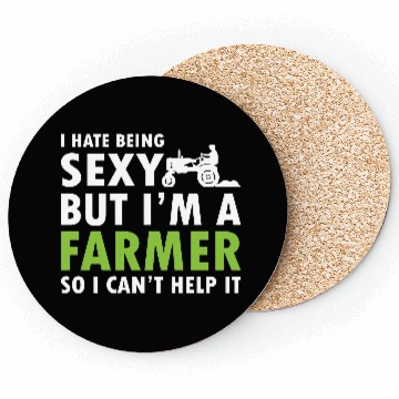 Discover I Hate Being Sexy But I'm A Farmer Coasters
