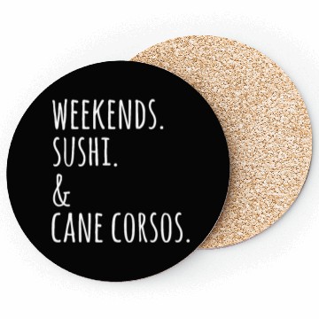 Discover Weekends Sushi And Cane Corsos Coasters