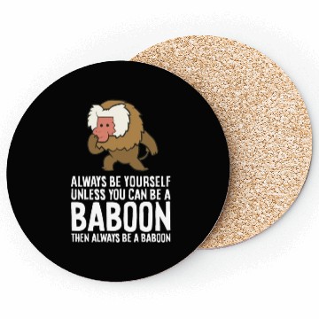 Discover Always Be Yourself Unless You Can Be A Baboon Coasters