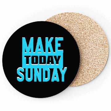 Discover make today sunday Coasters