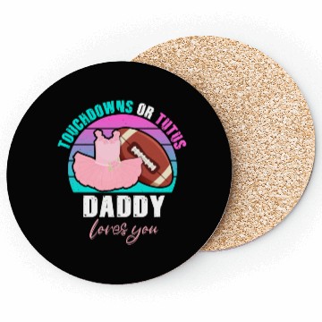 Discover Touchdowns or Tutus Daddy Loves You Coasters