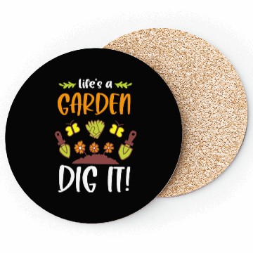 Discover Funny Gardeners Life's A Garden Dig It Gardening Coasters