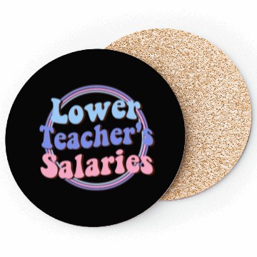 Discover Lower teacher's salaries , teacher's gift Coasters