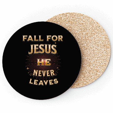 Discover fall for Jesus he never leaves Coasters