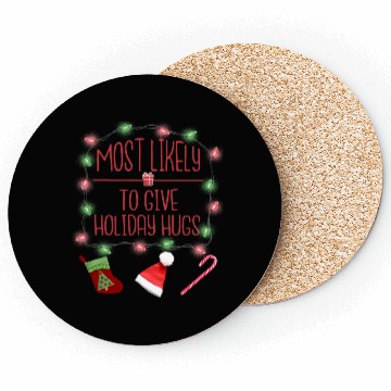 Discover Most Likely To Give Holiday Hugs Funny Christmas Coasters