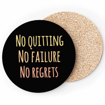 Discover No quitting. No failure. No regret. Insoirational Coasters
