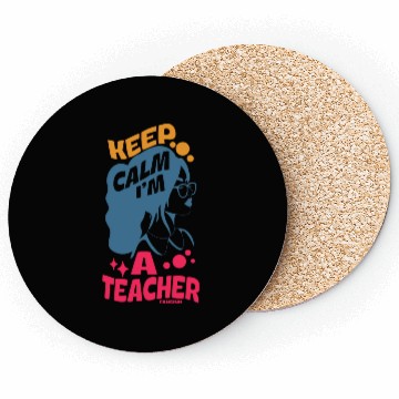 Discover Keep Calm I'm A Teacher Coasters