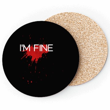 Discover I'm fine design, funny & bloody design Coasters