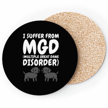 Discover I Suffer From Multiple Great Dane Disorder Coasters