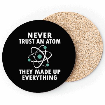 Discover Never Trust An Atom Coasters