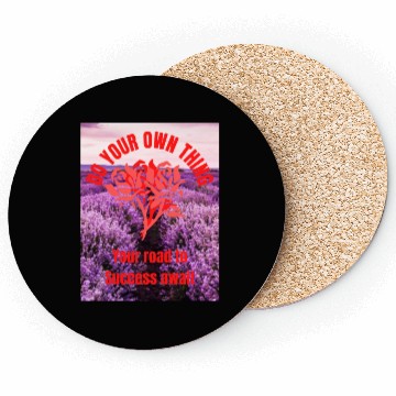 Discover Do your own things, Your road to success awaits. Coasters