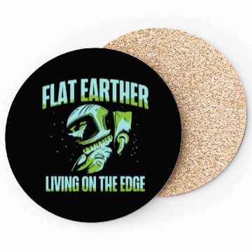 Discover Flat Earther Living On The Edge Flat Earth Society Coasters
