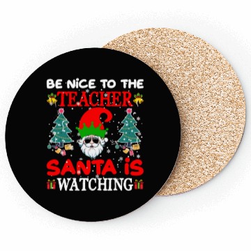 Discover Be Nice to the Teacher Santa Is Watching Coasters