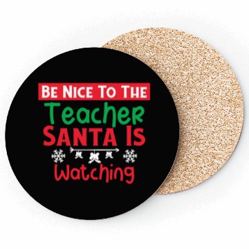 Discover Be Nice to the Teacher Santa Is Watching Coasters