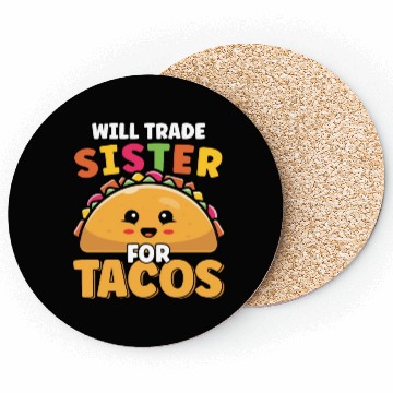 Discover Will Trade Sister For Tacos Lover Cute Funny Coasters
