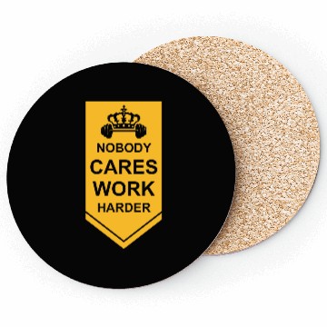 Discover nobody cares work harder Coasters