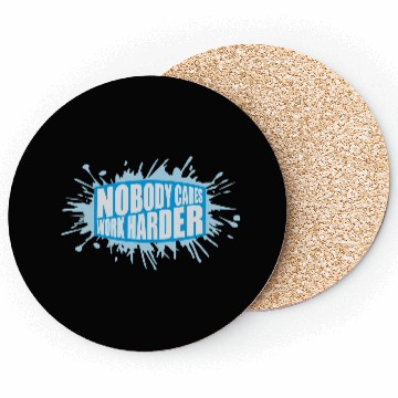 Discover nobody cares work harder Coasters