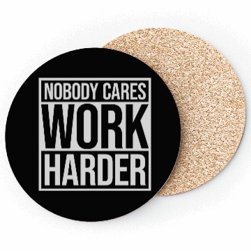 Discover nobody cares work harder Coasters