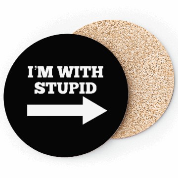 Discover Funny Im With Stupid Arrow Points Right Coasters