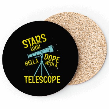 Discover Stars Look Hella Dope With A Telescope Astronomy Coasters