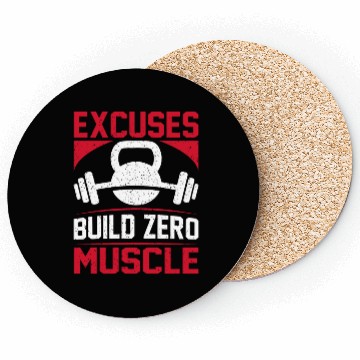 Discover Excuses Build Zero Muscle Coasters