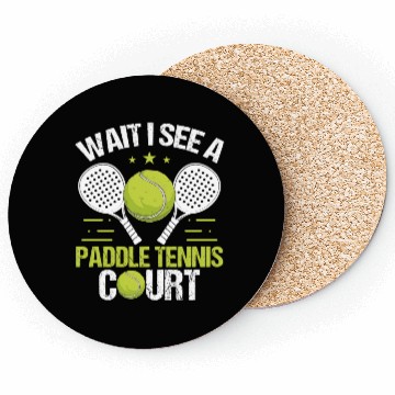 Discover Paddle Tennis Player Wait I see a Paddle Court Coasters
