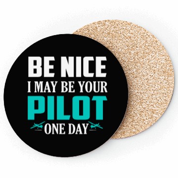 Discover Be Nice I May Be Your Pilot One Day Airline Coasters