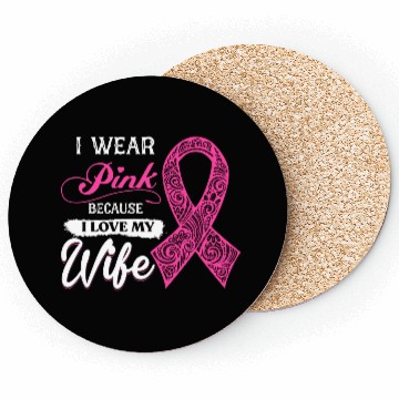 Discover I Wear Pink Because I Love My Wife Breast Cancer Coasters