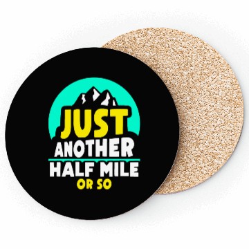 Discover Just Another Half Mile Or So Hiker Humor Hiking Coasters