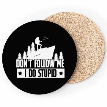 Discover Hiking Dont Folle Me I Do Stupid Coasters