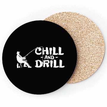 Discover Funny saying anglers and fishermen - chill & drill Coasters