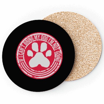 Discover bring my dog quote Coasters