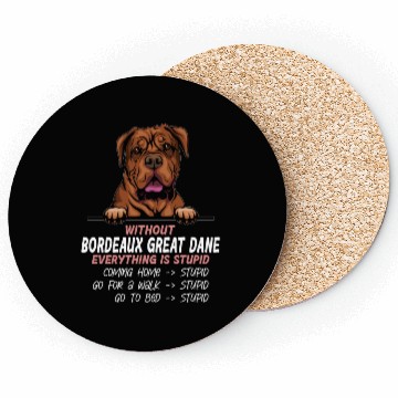 Discover Without Great Dane everything is stupid dog friend Coasters