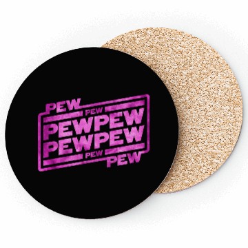 Discover Pew Pew Pew Coasters