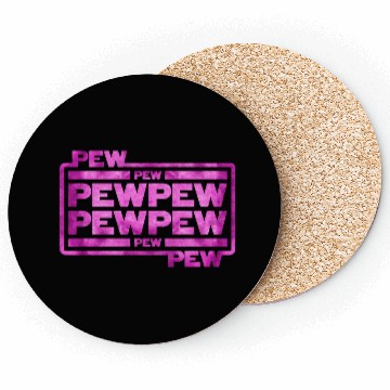 Discover Pew Pew Pew Coasters