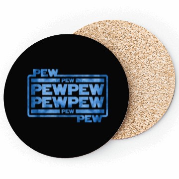 Discover Pew Pew Pew Coasters