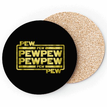 Discover Pew Pew Pew Coasters
