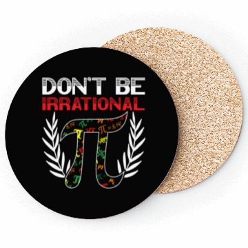 Discover Don't Be Irrational Math Lover Math Teacher Pi Day Coasters